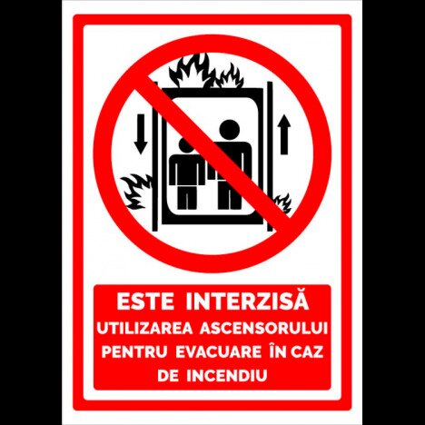 Semn este interzisa utilizarea ascensorului pentru evacuare in caz de incendiu